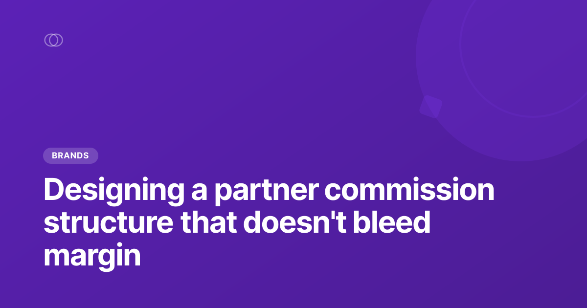 Designing a partner commission structure that doesn't bleed margin